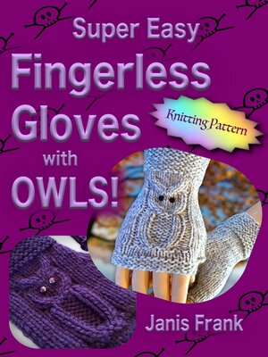 cover image of Super Easy Fingerless Gloves with OWLS!